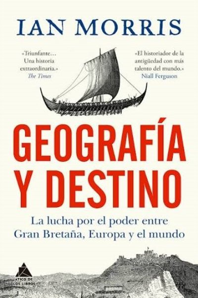 GEOGRAFÍA Y DESTINO. LA LUCHA POR EL PODER ENTRE GRAN BRETAÑA EUROPA Y EL MUNDO
