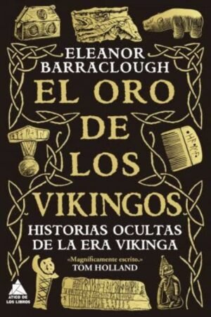 EL ORO DE LOS VIKINGOS. HISTORIAS OCULTAS DE LA ERA VIKINGA