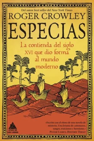 ESPECIAS. LA CONTIENDA DEL SIGLO XVI QUE DIO FORMA AL MUNDO MODERNO