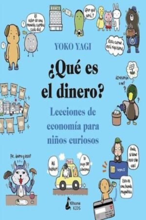 ¿QUÉ ES EL DINERO?. LECCIONES DE ECONOMÍA PARA NIÑOS CURIOSOS