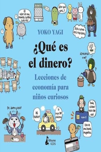 ¿QUÉ ES EL DINERO?. LECCIONES DE ECONOMÍA PARA NIÑOS CURIOSOS