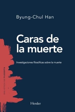 CARAS DE LA MUERTE. INVESTIGACIONES FILOSOFICAS SOBRE LA MUERTE