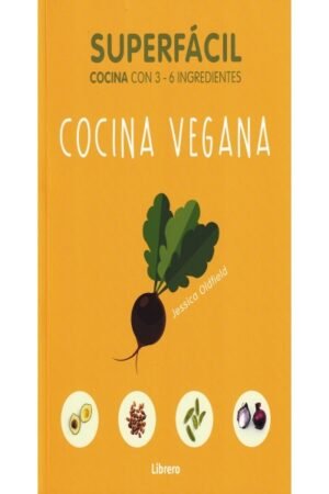 SUPERFÁCIL COCINA VEGANA 3 A 6 INGREDIENTES
