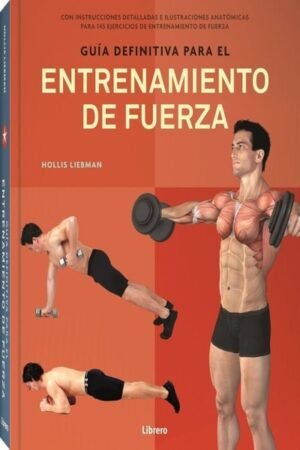 GUÍA DEFINITIVA PARA ENTRENAMIENTO DE FUERZA