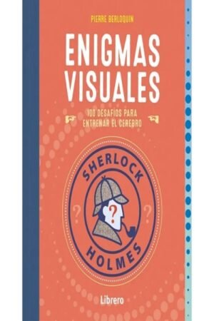 SHERLOCK HOLMES ENIGMAS VISUALES 100 DESAFIOS PARA ENTRENAR EL CEREBRO
