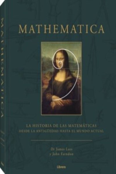 MATHEMATICA LA HISTORIA DE LAS MATEMATICAS DESDE LA ANTIGUEDAD HASTA EL MUNDO ACTUAL