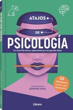 ATAJOS DE PSICOLOGIA.UN RECORRIDO BREVE Y APASIONANTE POR LAS GRANDES IDEAS