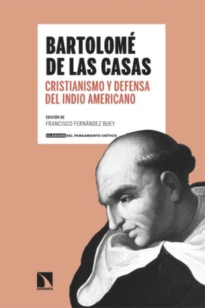 CRISTIANISMO Y DEFENSA DEL INDIO AMERICANO. ANTOLOGIA BARTOLOME DE LAS CASAS