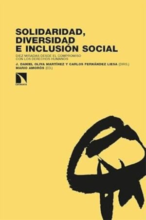 SOLIDARIDAD DIVERSIDAD E INCLUSION SOCIAL. DIEZ MIRADAS DESDE EL COMPROMISO CON LOS DERECHOS HUMANOS