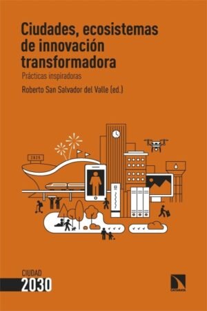 CIUDADES ECOSISTEMAS DE INNOVACION TRANSFORMADORA. PRACTICAS INSPIRADORAS