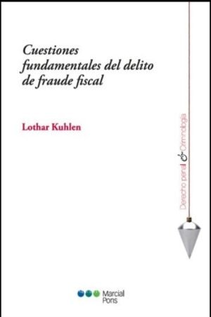 CUESTIONES FUNDAMENTALES DEL DELITO DE FRAUDE FISCAL