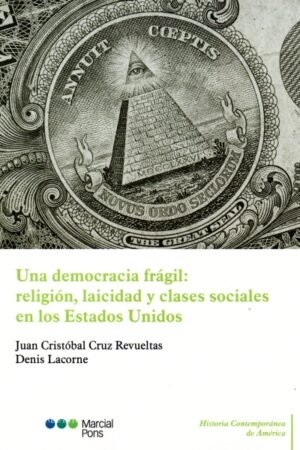 UNA DEMOCRACIA FRAGIL: RELIGION LAICIDAD Y CLASES SOCIALES EN LOS ESTADOS UNIDOS