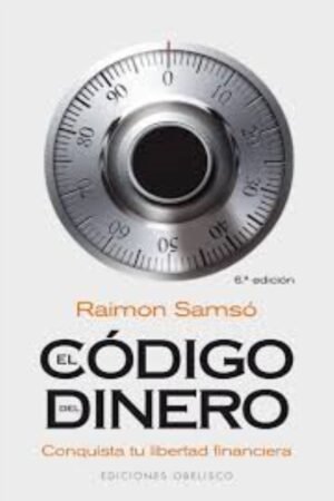 CODIGO DEL DINERO. CONQUISTA TU LIBERTAD FINANCIERA EL