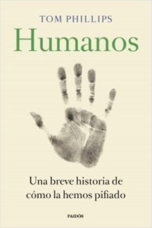 HUMANOS. UNA BREVE HISTORIA DE COMO LA HEMOS PIFIADO
