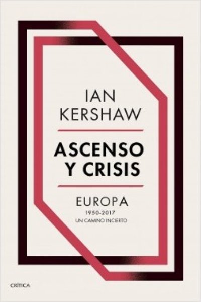 ASCENSO Y CRISIS. EUROPA 1950-2017: UN CAMINO INCIERTO