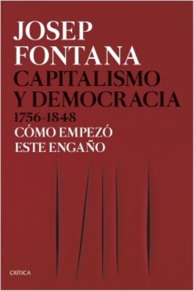 CAPITALISMO Y DEMOCRACIA 1756-1848. COMO EMPEZO ESTE ENGAÑO