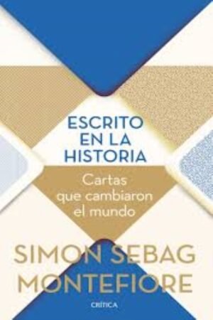 ESCRITO EN LA HISTORIA. CARTAS QUE CAMBIARON EL MUNDO