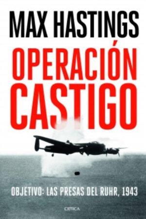 OPERACION CASTIGO. OBJETIVO: LAS PRESAS DEL RUHR 1943