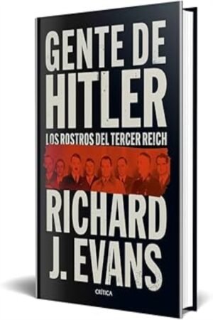 GENTE DE HITLER LOS ROSTROS DEL TERCER REICH
