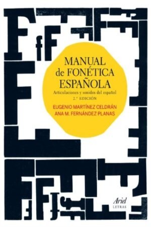 MANUAL DE FONETICA ESPAÑOLA. ARTICULACIONES Y SONIDOS DEL ESPAÑOL