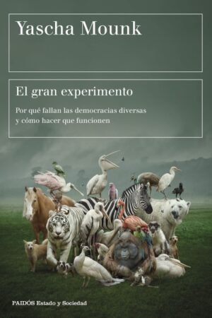 GRAN EXPERIMENTO. POR QUE FALLAN LAS DEMOCRACIAS DIVERSAS Y COMO HACER QUE FUNCIONEN EL