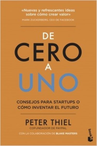 DE CERO A UNO. COMO INVENTAR EL FUTURO
