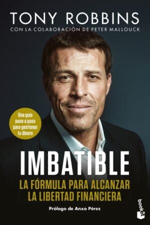 IMBATIBLE. LA FORMULA PARA ALCANZAR LA LIBERTAD FINANCIERA