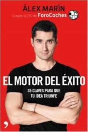 MOTOR DEL EXITO. 35 CLAVES PARA QUE TU IDEA TRIUNFE EL