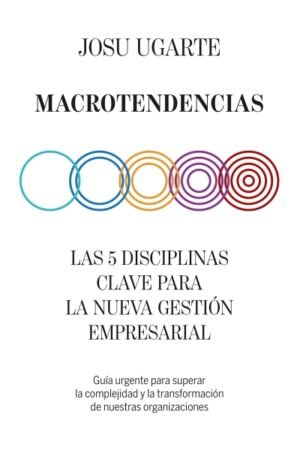 MACROTENDENCIAS. 5 DISCIPLINAS CLAVE PARA LA NUEVA GESTION EMPRESARIAL LAS
