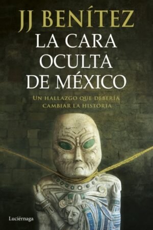 CARA OCULTA DE MEXICO. UN HALLAZGO QUE DEBERIA CAMBIAR LA HISTORIA LA