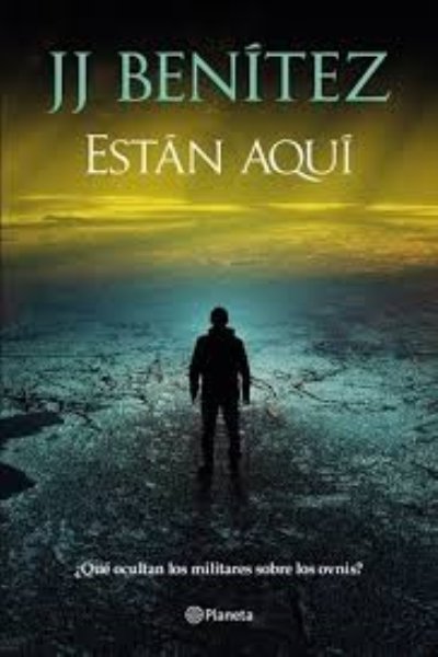 ESTÁN AQUÍ. ¿QUÉ OCULTAN LOS MILITARES SOBRE LOS OVNIS?