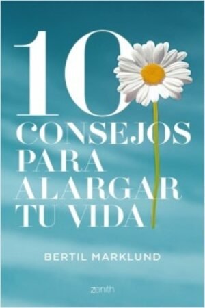 10 CONSEJOS PARA ALARGAR TU VIDA