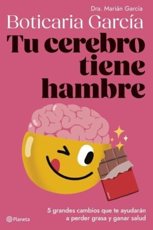 TU CEREBRO TIENE HAMBRE. 5 GRANDES CAMBIOS QUE TE AYUDARAN A PERDER GRASA Y GANAR SALUD