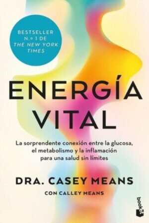 ENERGIA VITAL LA SORPRENDENTE CONEXION ENTRE LA GLUCOSA EL METABOLISMO Y LA INFLAMACION PARA