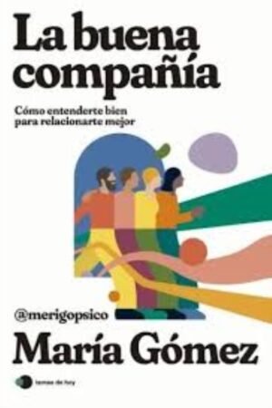 BUENA COMPAÑIA. COMO ENTENDERTE BIEN PARA RELACIONARTE MEJOR LA