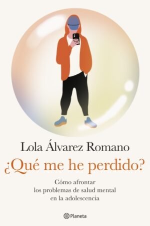 ¿QUÉ ME HE PERDIDO? CÓMO AFRONTAR LOS PROBLEMAS DE SALUD MENTAL EN LA ADOLESCENCIA