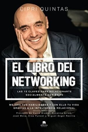 LIBRO DEL NETWORKING. LAS 15 CLAVES PARA RELACIONARTE SOCIALMENTE CON EXITO EL