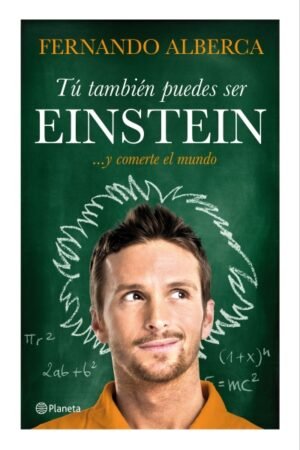 TU TAMBIEN PUEDES SER EINSTEIN . ... Y COMERTE EL MUNDO