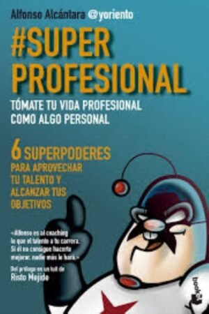 #SUPERPROFESIONAL TÓMATE TU VIDA PROFESIONAL COMO ALGO PERSONAL