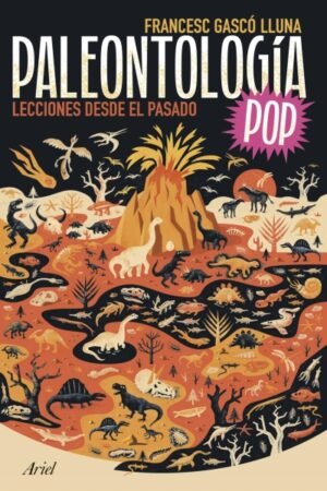 PALEONTOLOGIA POP. LECCIONES DESDE EL PASADO