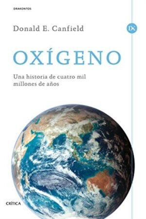 OXIGENO. UNA HISTORIA DE CUATRO MIL MILLONES DE AÑOS