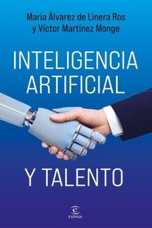 INTELIGENCIA ARTIFICIAL Y TALENTO CLAVES PARA LIDERAR EL FUTURO