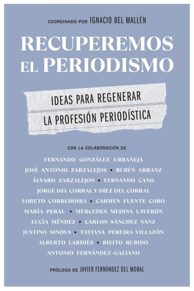 RECUPEREMOS EL PERIODISMO. IDEAS PARA REGENERAR LA PROFESION PERIODISTICA