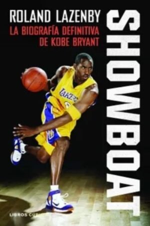 SHOWBOAT. LA BIOGRAFIA DEFINITIVA DE KOBE BRYANT