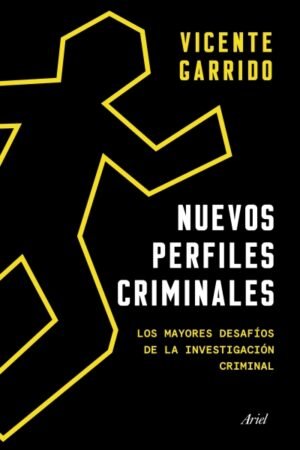 NUEVOS PERFILES CRIMINALES. LOS MAYORES DESAFIOS DE LA INVESTIGACIÓN CRIMINAL