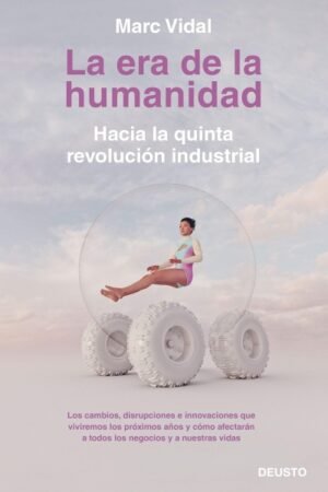 ERA DE LA HUMANIDAD. HACIA LA QUINTA REVOLUCION INDUSTRIAL LA