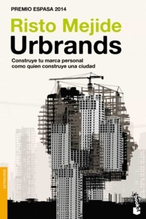 URBRANDS. CONSTRUYE TU MARCA PERSONAL COMO QUIEN CONSTRUYE UNA CIUDAD