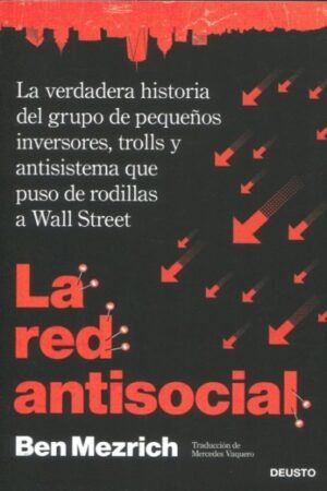 RED ANTISOCIAL. LA VERDADERA HISTORIA DEL GRUPO DE PEQUEÑOS INVERSORES LA