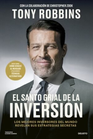 SANTO GRIAL DE LA INVERSION. LOS MEJORES INVERSORES DEL MUNDO REVELAN SUS ESTRATEGIAS SECRETAS EL