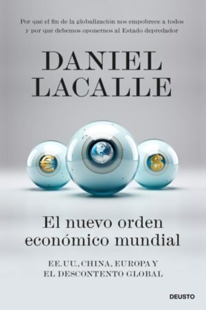 EL NUEVO ORDEN ECONÓMICO MUNDIAL EE. UU. CHINA EUROPA Y EL DESCONTENTO GLOBAL